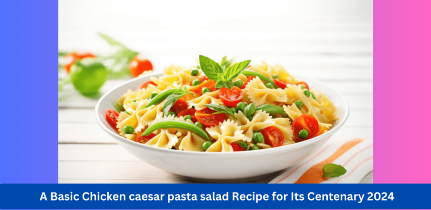 chicken-caesar-pasta-salad-recipe